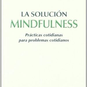 Portada de Ronald D. Siegel La solución mindfulness Editorial Dusclée de Brouwer