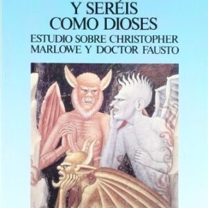 Portada de Miguel Martínez López Y seréis como dioses Estudio de Christopher Marlowe y Doctor Fausto Editorial Universidad de Granada