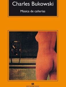 Portada de Charles Bukowski Música de cañerias Editorial Anagrama