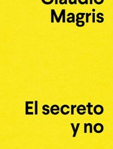 Portada de Claudio Magris El secreto y no Editorial Anagrama