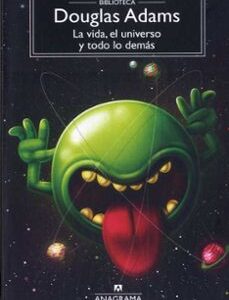 Portada de Douglas Adams La vida, el universo y todo lo demás Editorial Anagrama