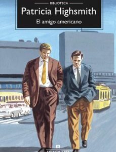 Portada de Patricia Highsmith El amigo americano Editorial Anagrama