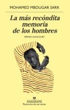 Portada de Mohamed Mbougar Sarr La más recóndita memoria de los hombres Editorial Anagrama