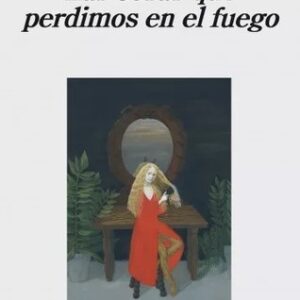 Portada de Maríana Enríquez Las cosas que perdimos en el fuego Editorial Anagrama