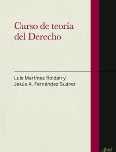 Portada de Luis Martínez Roldán y Jesús Aquilino Fernández Suárez Curso de teoría del derecho Editorial Ariel