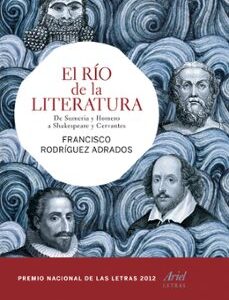 Portada de Francisco Rodríguez Adrados El río de la literatura Tapa dura Editorial Ariel