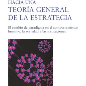 Portada de Rafael Pérez Sandra Massoni Hacia una teoría general de la estrategia Cambio de paradigma en el comportamiento humano, la sociedad y las instituciones Editorial Ariel