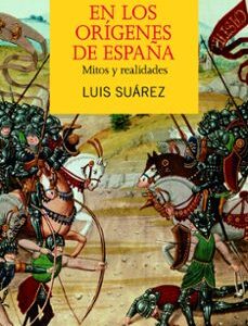 Portada de Luis Suárez En los orígenes de España Mitos y realidades Editorial Ariel