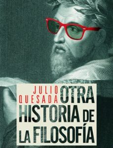 Portada de Julio Quesada Otra historia de la filosofía Editorial Ariel