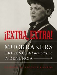 Portada de Vicente Campos ¡Extra, extra! Muckrakers, orígenes del periodismo de denuncia Editorial Ariel