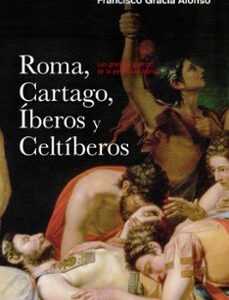 Portada de Francisco Gracia Alonso Roma, Cártago, Iberos y Celtiberos Editorial Ariel