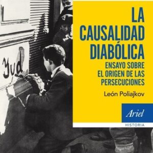 Portada de León Poliakov La causalidad diabólica Ensayo sobre el origen de las persecuciones Editorial Ariel