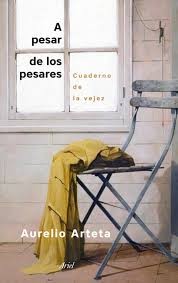 Portada de Aurelio Arteta A pesar de los pesares Cuaderno de la vejez Editorial Ariel