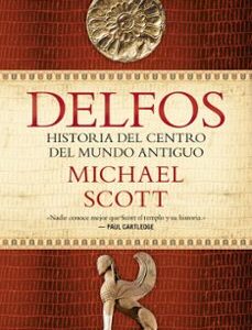 Portada de Michael Scott Delfos Una historia del centro en la Grecia antigua Editorial Ariel