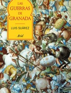 Portada de Luis Suárez Las guerras de Granada incorporación Al-andalus Editorial Ariel