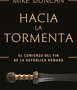 Portada de Mike Duncan Hacia la tormenta Editorial Ariel