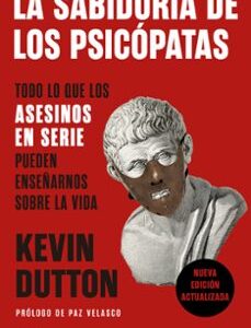 Portada de Kevin Dutton La sabiduría de los psicópatas Editorial Planeta