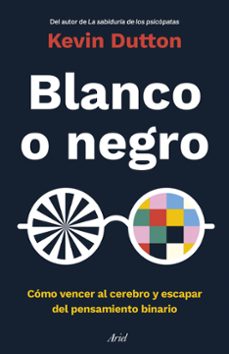 Portada de Kevin Dutton Blanco o negro Editorial Ariel