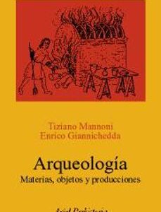 Portada de Enrico Giannichedda y Tiziano Mannoni Arqueología Materia, objetos y producciones Editorial Ariel