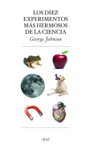 Portada de George Johnson Los diez experimentos más hermosos de la ciencia Editorial Ariel