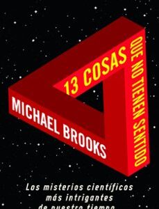 Portada de Michael Brooks 13 cosas que no tienen sentido Editorial Ariel