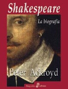 Portada de Peter Ackroyd Shakespeare La biografía Tapa dura Editorial Edhasa
