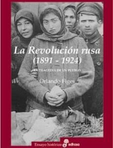 Portada de Orlando Figes La revolución rusa 1891 1924 Editorial Edhasa