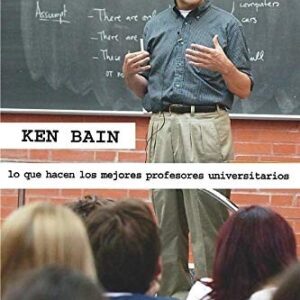Portada de Ken Bain Lo que hacen los mejores profesores universitarios Editorial Universidad de Valencia