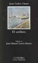 Portada de Juan Carlos Onetti El astillero Editorial Cátedra Letras Hispánicas