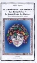 Portada de Aristófanes Acarnienses Caballeros Tesmoforias La Asamblea de las mujeres Editorial Cátedra