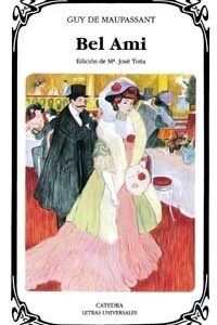 Portada de Guy de Maupassant Bel Ami Editorial Cátedra Letras Universales