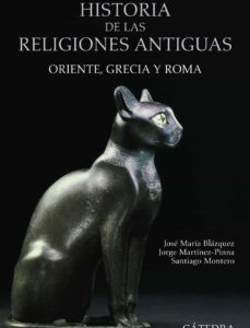 Portada de José María Blázquez Historia de las religiones antiguas Oriente, Grecia y Roma Cátedra