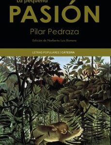 Portada de Pilar Pedraza La pequeña pasión Editorial Cátedra