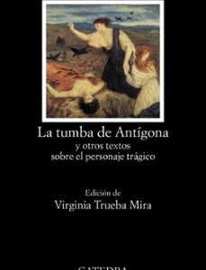 Portada de María Zambrano La tumba de Antígona y otros textos Editorial Cátedra