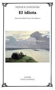 Portada de Fiódor Dostoievski El idiota Editorial Cátedra Letras Universales