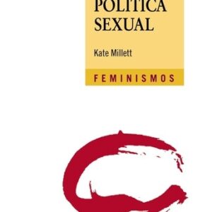 Portada de Kate Millett Política sexual Ediciones Cátedra