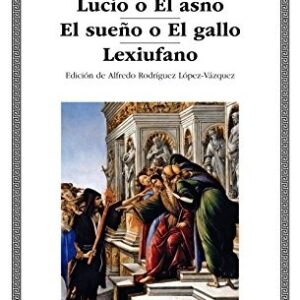 Portada de Luciano de Samósata El sueño o la vida de Luciano / Lucio o el asno / El sueño o el gallo Lexiufano Editorial Cátedra