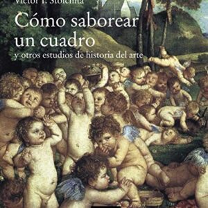 Portada de Victor Stoichita ¿Cómo saborear un cuadro? Editorial Cátedra
