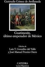 Portada de Gertrudis Gómez de Avellaneda Guatimozin Último emperador de México Editorial Cátedra