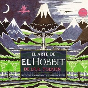 Portada de Wayne Hammond y Christina Scull El arte de El Hobbit Editorial Minotauro