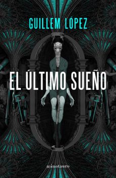 Portada de Guillem López Arnal El último sueño Editorial Minotauro