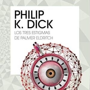 Portada de Philip K. Dick Los tres estigmas de Palmer Eldritch Editorial Minotauro