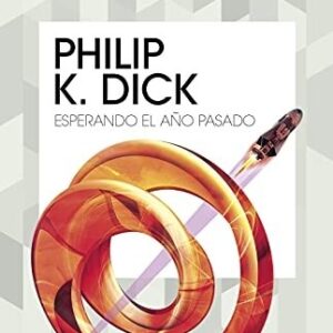 Portada de Philip K. Dick Esperando el año pasado Editorial Minotauro