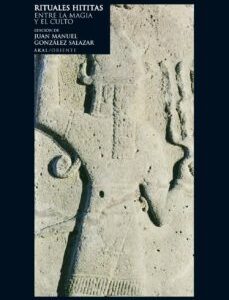 Portada de Juan González Salazar Rituales hititas Entre la magia y el culto Tapa dura Editorial Akal