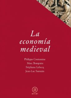 Portada de Stéphane Lebecq ,Bompaire Philippe, Contamine Jean-Luc Sarrazin y Catherine Navarro Cordero La economía medieval Editorial Akal