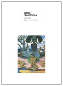 Portada de Hal Foster Dioses prostéticos Editorial Akal Arte contemporáneo