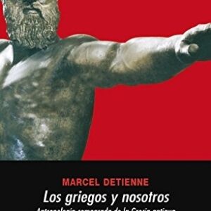 Portada de Marcel Detienne Los griegos y nosotros Editorial Akal