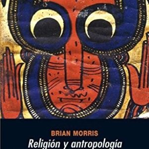 Portada de Brian Morris Religión y antropología Una introducción Editorial Akal