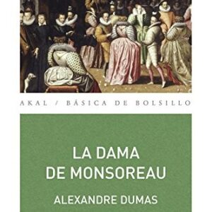 Portada de Alexandre Dumas La dama de Monsoreau Editorial Akal