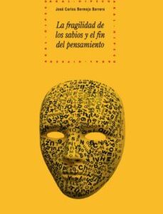Portada de José Carlos Bermejo Barrera La fragilidad de los sabios y el fin del pensamiento Editorial Akal